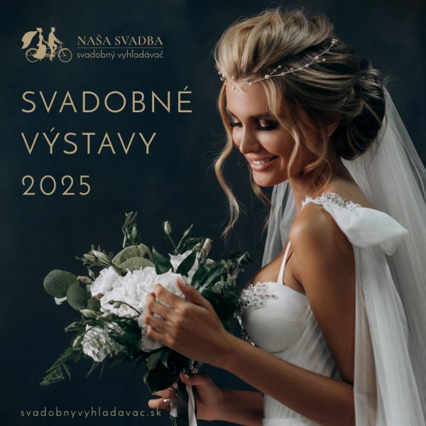 Svadobné výstavy, Svadobné výstavy Slovensko, Svadobný vyhľadávač, Naša svadba, svadobná výstava, 2024, 2025, nevesta, svadobný veltrh, Svadobné výstavy, svadobné šaty, svadobná show, Svadobné výstavy 2025, svadobný deň, svadobný veľtrh, svadobná výstava